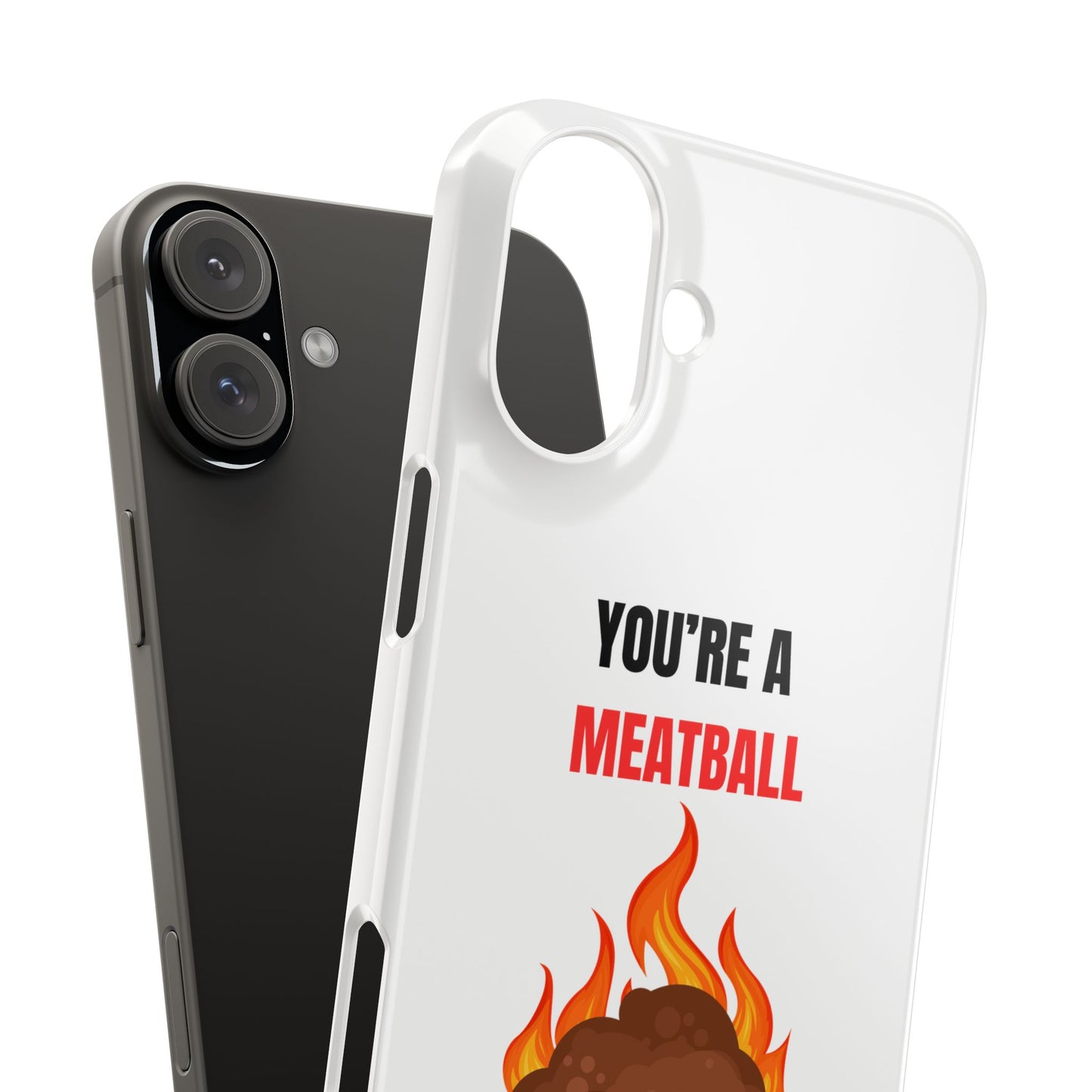 YOU'RE A MEATBALL – Funny Slim Phone Case | Glossy Roast Gift for iPhone & Samsung