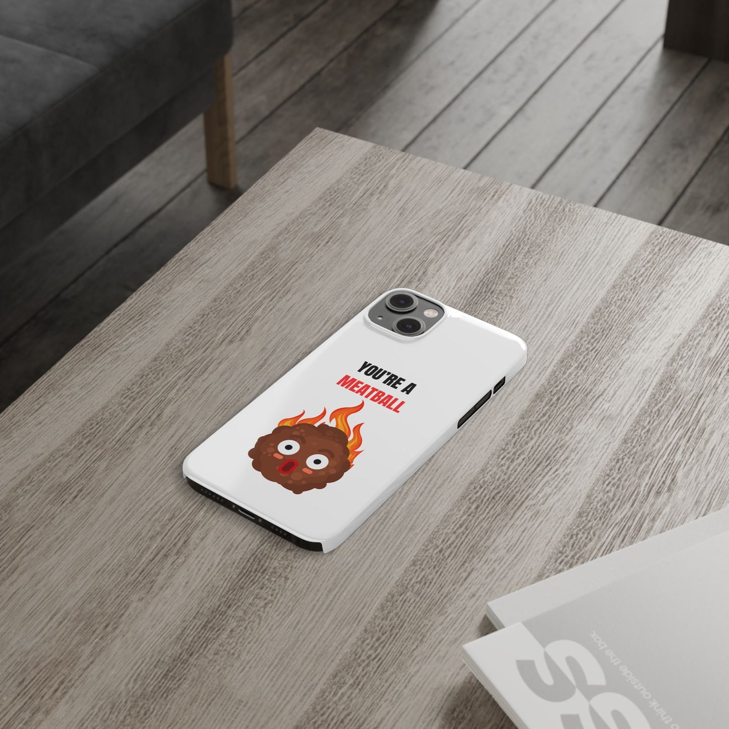 YOU'RE A MEATBALL – Funny Slim Phone Case | Glossy Roast Gift for iPhone & Samsung