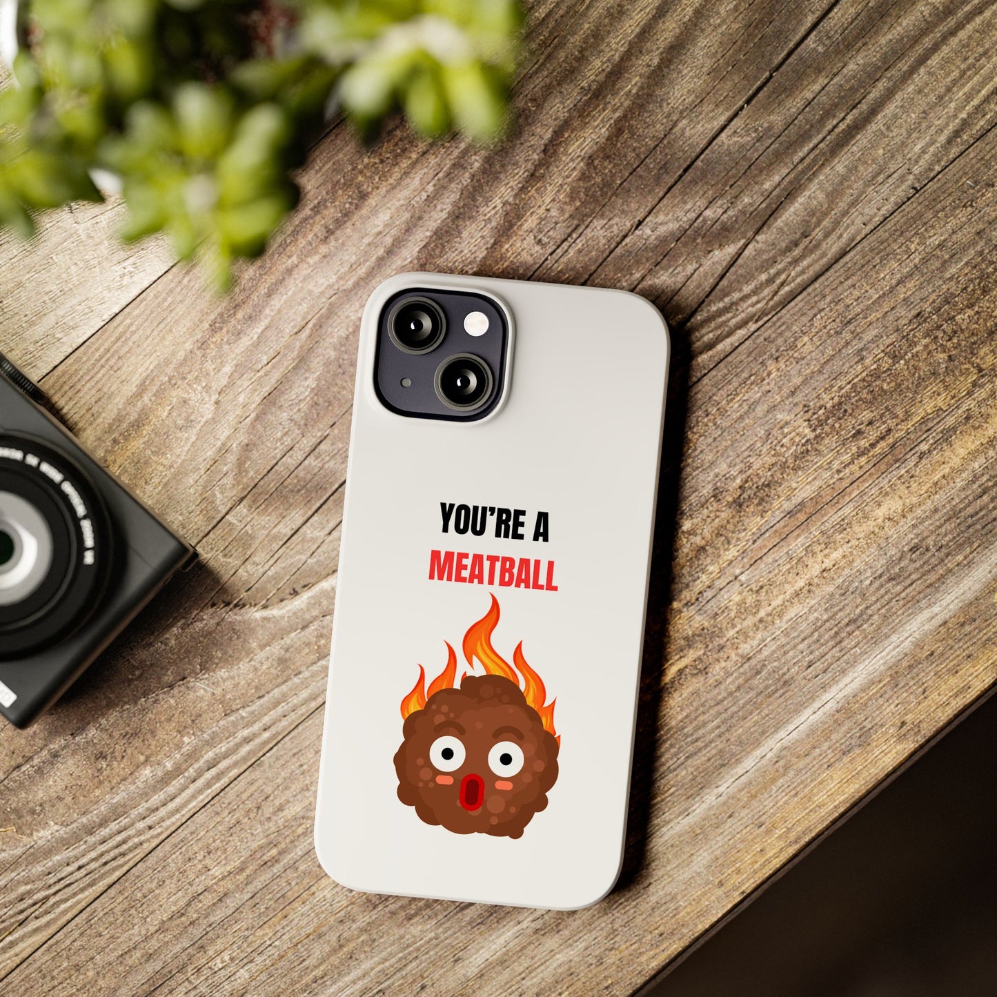 YOU'RE A MEATBALL – Funny Slim Phone Case | Glossy Roast Gift for iPhone & Samsung