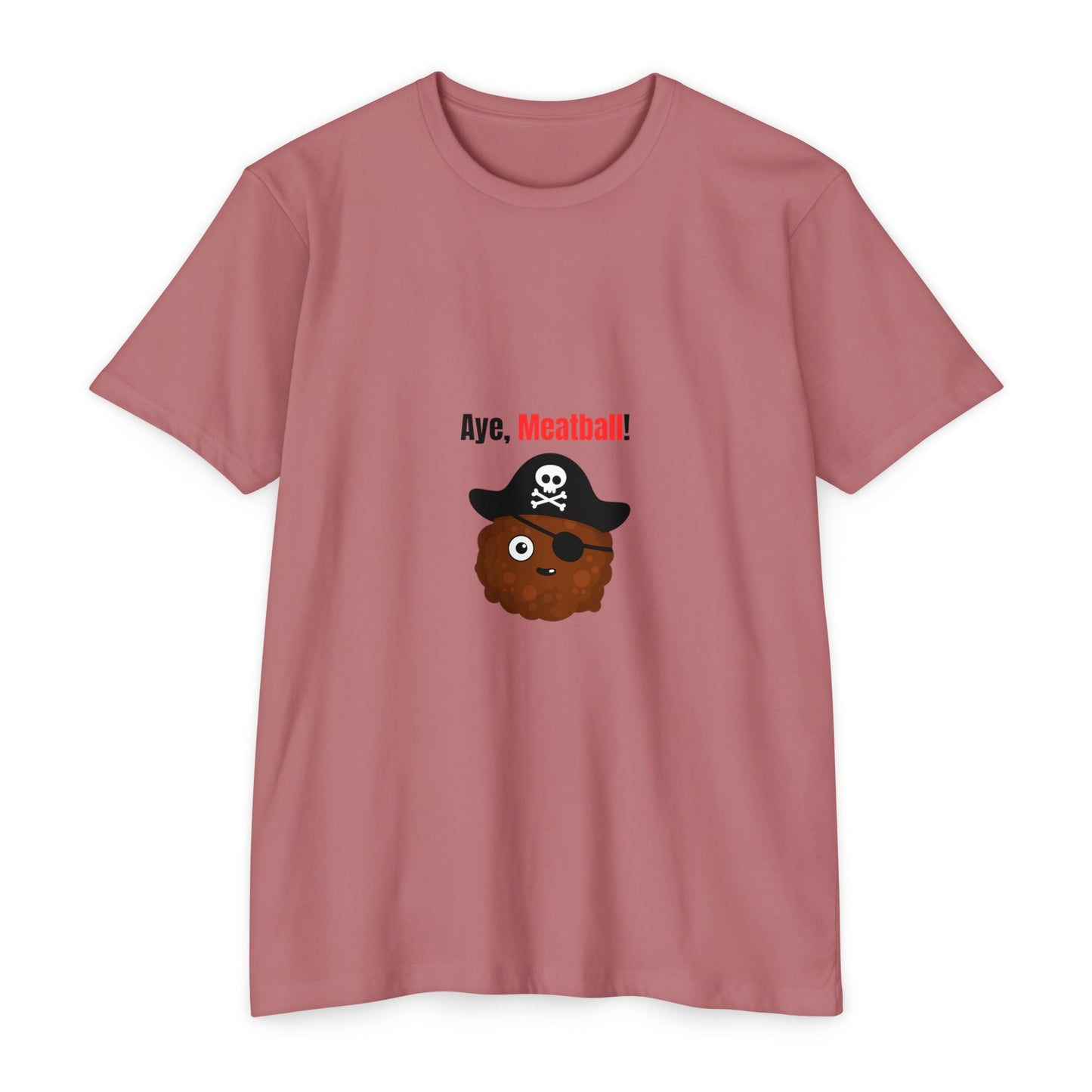 Aye, Meatball! – Funny Pirate Unisex CVC Jersey T-Shirt