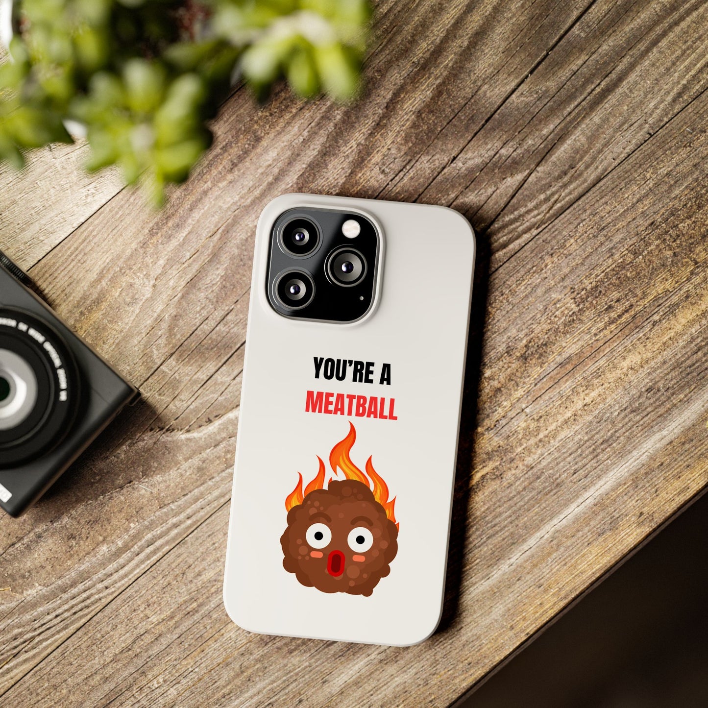 YOU'RE A MEATBALL – Funny Slim Phone Case | Glossy Roast Gift for iPhone & Samsung