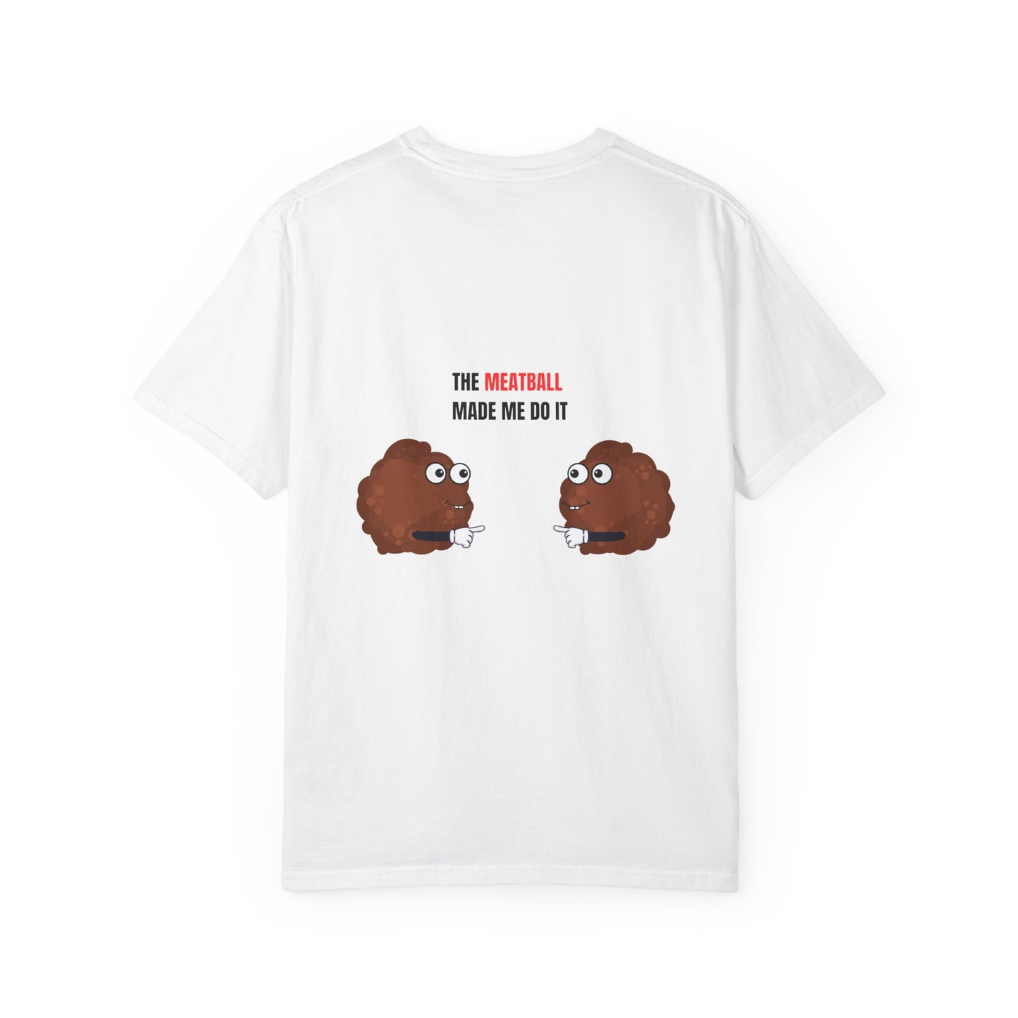 The Meatball Made Me Do It' Unisex Garment-Dyed T-Shirt – Comfort Colors