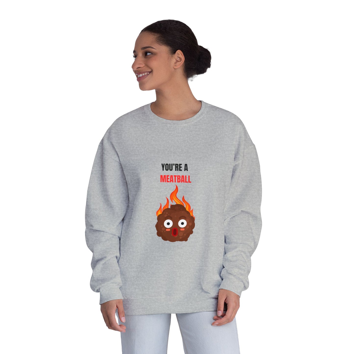 YOU'RE A MEATBALL – Funny Unisex Crewneck Sweatshirt | Cozy NuBlend® Fleece Joke Gift